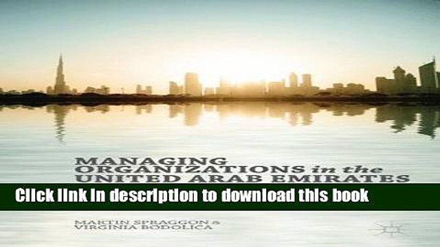 [Download] Managing Organizations in the United Arab Emirates: Dynamic Characteristics and Key