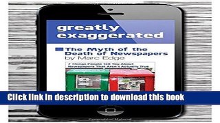 [Popular] Greatly Exaggerated: The Myth of the Death of Newspapers Kindle Collection
