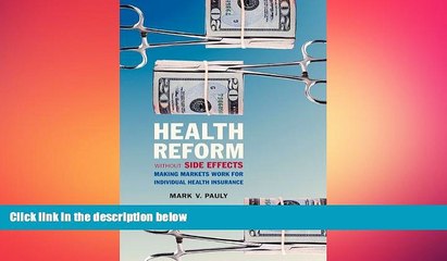 READ book  Health Reform without Side Effects: Making Markets Work for Individual Health