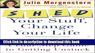 [Popular] SHED Your Stuff, Change Your Life: A Four-Step Guide to Getting Unstuck Paperback