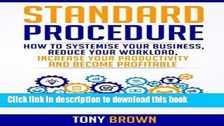 [Popular] Standard Procedure: How to Systemise Your Business, Reduce Your Workload, Increase Your