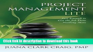 [Popular] Project Management Lite: Just Enough to Get the Job Done...Nothing More Hardcover Online