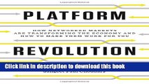 [Popular] Platform Revolution: How Networked Markets Are Transforming the Economy How to Make Them