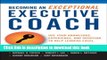 [Popular] Becoming an Exceptional Executive Coach: Use Your Knowledge, Experience, and Intuition