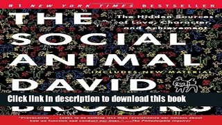 [Popular] The Social Animal: The Hidden Sources of Love, Character, and Achievement Paperback Online