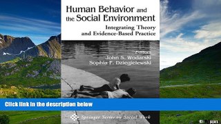 Must Have  Human Behavior and the Social Environment: Integrating Theory and Evidence-Based