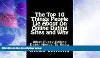 Big Deals  The Top 10 Things People Lie About On Online Dating Sites and Why: What Every Online