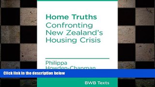 READ book  Home Truths: Confronting New Zealand s Housing Crisis (BWB Texts Book 37)  FREE BOOOK