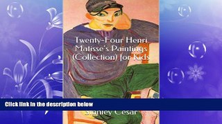 FREE DOWNLOAD  Twenty-Four Henri Matisse s Paintings (Collection) for Kids READ ONLINE