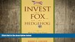 READ book  Invest Like a Fox... Not Like a Hedgehog: How You Can Earn Higher Returns With Less