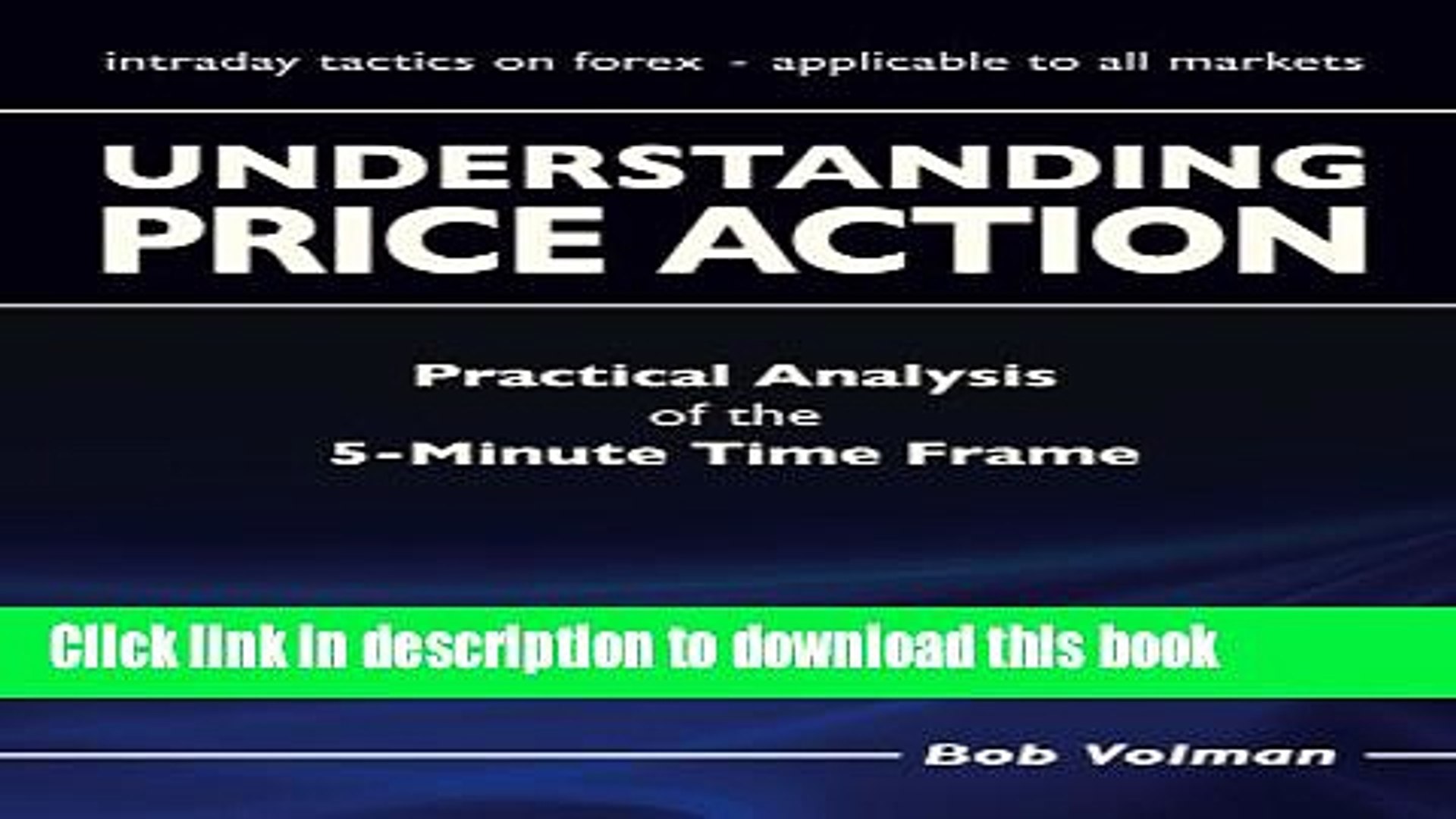 Download Understanding Price Action Practical Analysis Of The 5 Minute Time Frame Paperback Video Dailymotion