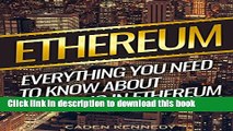 [Download] Ethereum: Ethereum Investing: Everything You Need To Know About Investing In Ethereum