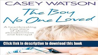 [Popular Books] The Boy No One Loved Free Online