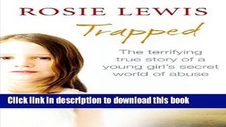 [PDF] Trapped: The Terrifying True Story of a Secret World of Abuse Free Online