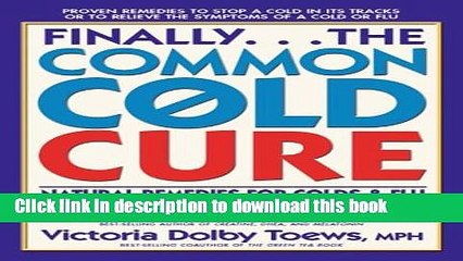 [Popular Books] Finally...the Common Cold Cure: Natural Remedies for Colds and Flu Free Online