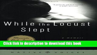 [Popular Books] While the Locust Slept: A Memoir (Native Voices) Download Online