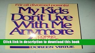 [Popular Books] My Kids Don t Live With Me Anymore: Coping With the Custody Crisis Full Online