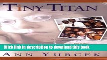 [Download] Tiny Titan (Mom s Choice Awards Recipient) [PDF] Online