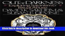 [Popular Books] Out of Darkness: Exploring Satanism and Ritual Abuse Free Online