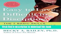 [Popular Books] Easy to Love, Difficult to Discipline: The 7 Basic Skills for Turning Conflict
