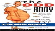 [Popular Books] The Odd Body: Mysteries of Our Weird and Wonderful Bodies Explained Full Online