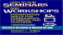 [Popular Books] How to Run Seminars and Workshops: Presentation Skills for Consultants, Trainers,