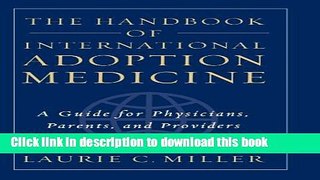 [Popular Books] The Handbook of International Adoption Medicine: A Guide for Physicians, Parents,