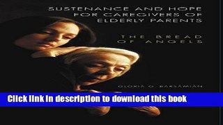 [Popular Books] Sustenance and Hope for Caregivers of Elderly Parents: The Bread of Angels