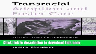 [Popular Books] Transracial Adoption and Foster Care: Practice Issues for Professionals Full Online