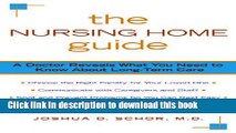 [Popular Books] The Nursing Home Guide: A Doctor Reveals What You Need to Know about Long-Term
