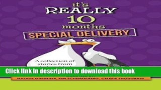 [PDF] It s Really 10 Months Special Delivery: A Collection of Stories from Girth to Birth Free