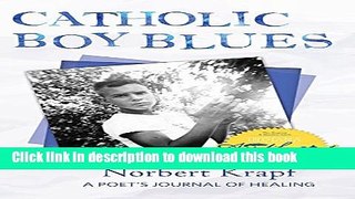 [Popular Books] Catholic Boy Blues: A Poet s Journal of Healing Download Online