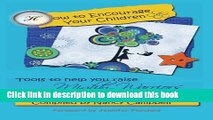 [Popular Books] How to Encourage Your Children: Tools to Help You Raise Mighty Warriors for God