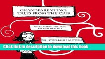 [PDF] Grandparenting: Tales From The Crib -When Your Children Become Parents Download Online