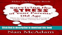[Popular Books] Surviving the STRESS of Your Parents  Old Age: How to Stay Organized, Loving, and