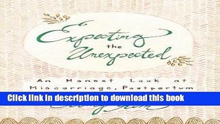 [PDF] Expecting the Unexpected: An Honest Look at Miscarriage, Postpartum Depression   Motherhood