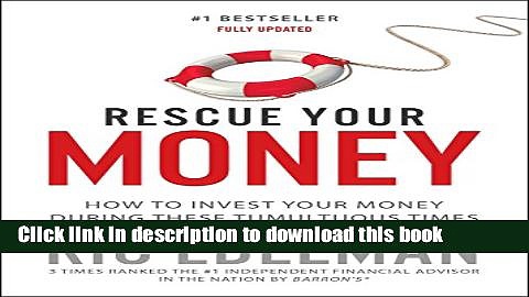 [Download] Rescue Your Money: How to Invest Your Money During these Tumultuous Times Kindle Online