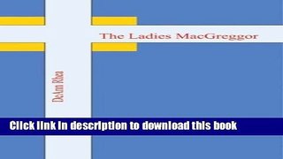[Popular Books] The Ladies MacGreggor Free Online