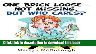 [Popular Books] One Brick Loose-Not Missing, But Who Cares? Full Online