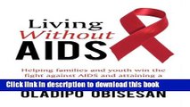 [Popular Books] Living Without AIDS: Helping Families and Youth Win the Fight Against AIDS and