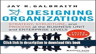 [Popular] Designing Organizations: Strategy, Structure, and Process at the Business Unit and
