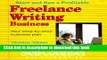 [Popular] Start and Run a Profitable Freelance Writing Business: Your Step- By-Step Business Plan