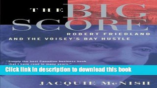 [Popular] The Big Score: Robert Friedland, INCO, And The Voisey s Bay Hustle Kindle Collection