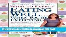 [Download] What to Expect: Eating Well When You re Expecting: The All-New Guide Kindle Free