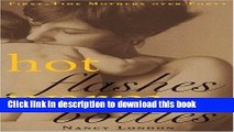 [Download] Hot Flashes Warm Bottles : First-Time Mothers Over Forty Kindle Free