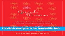 [Download] Girl Time: A Mother-Daughter Activity Book for Sharing, Bonding, and Really Talking