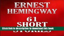 [Download] 61 SHORT STORIES: ERNEST HEMINGWAY COLLECTION. Paperback Collection