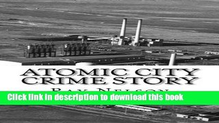 [Popular Books] Atomic City Crime Story Full Online