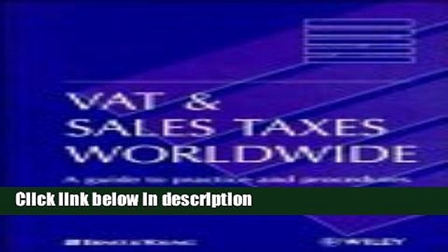 Download VAT Sales Taxes Worldwide: A Guide to Practice and Procedures in 61 Countries [Online