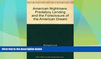 READ FREE FULL  American Nightmare: Predatory Lending and the Foreclosure of the American Dream